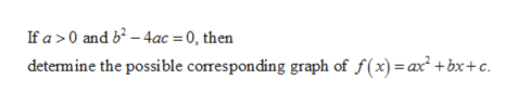 Answered: If a>0 and b2-4ac=0, determine the… | bartleby