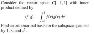 Answered: Consider the vector space C[-1,1] with… | bartleby