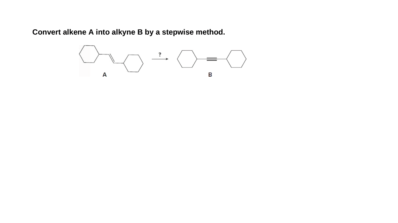 Answered: Convert Alkene A Into Alkyne B By A… | Bartleby