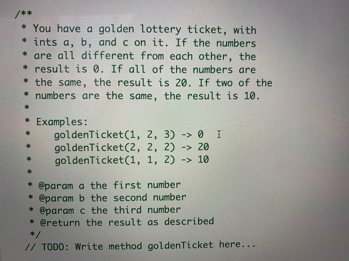 Answered: /** * You Have A Golden Lottery Ticket,… | Bartleby