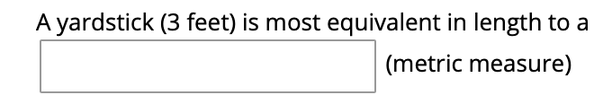 Answered: A yardstick (3 feet) is most equivalent… | bartleby