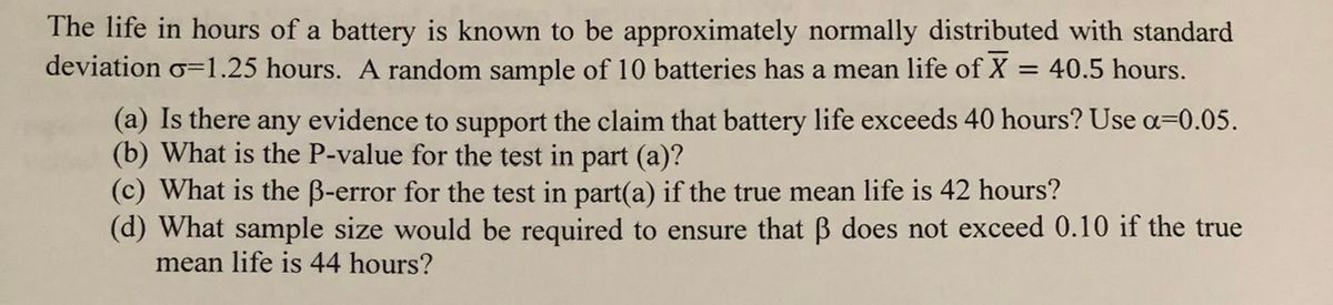 Answered: The life in hours of a battery is known… | bartleby