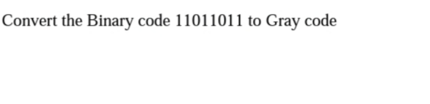 Answered: Convert the Binary code 11011011 to… | bartleby