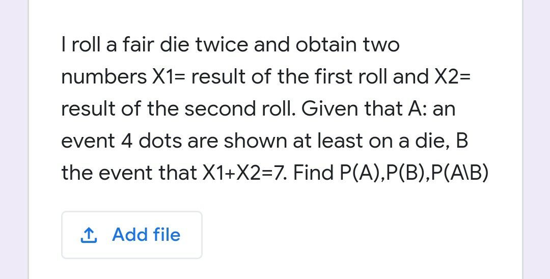 Roll a fair die twice and find the probability