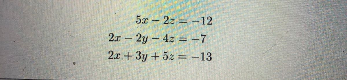 answered-5x-2z-12-2x-2y-4z-7-2x-3y-5z-bartleby