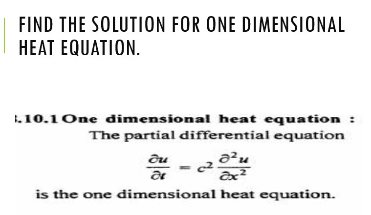 Answered: 1.10.1One Dimensional Heat Equation :… | Bartleby