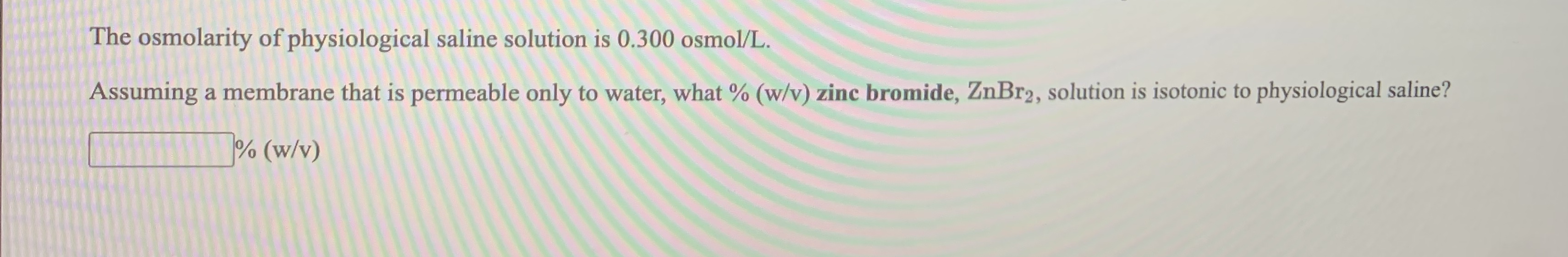 Answered: The osmolarity of physiological saline… | bartleby