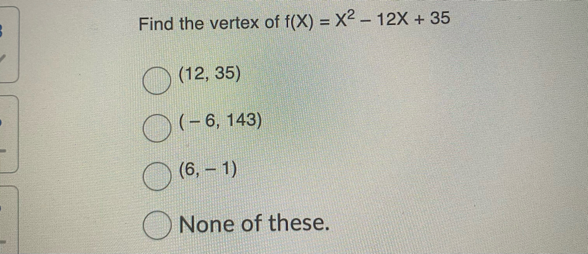 Answered: Find the vertex of f(X) = X2 – 12X + 35… | bartleby