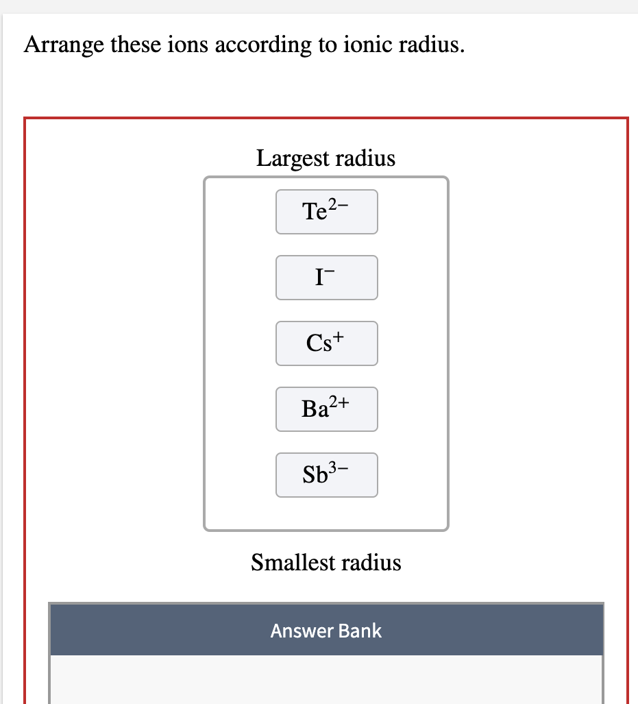 arrange these ions according to ionic radius.
