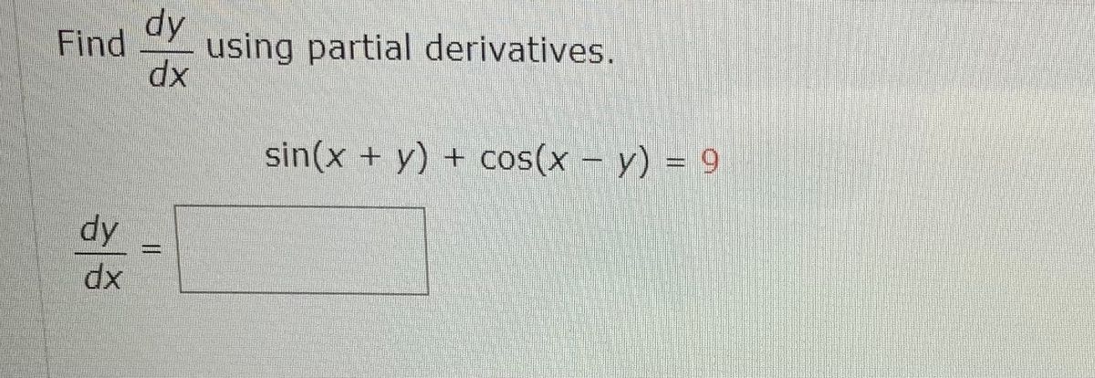 Answered: dy Find using partial derivatives. dx… | bartleby