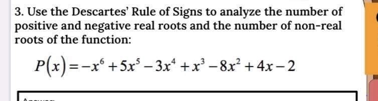 Answered: 3. Use the Descartes' Rule of Signs to… | bartleby