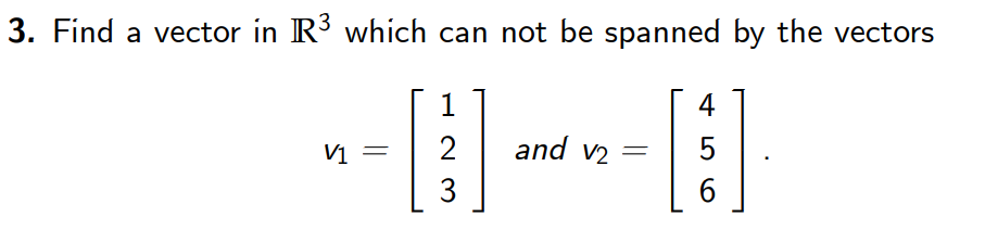 Answered: 3. Find a vector in R' which can not be… | bartleby