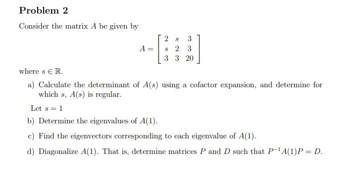 Solved Diagonalize The Matrix A If Possible That Is Find Chegg Com