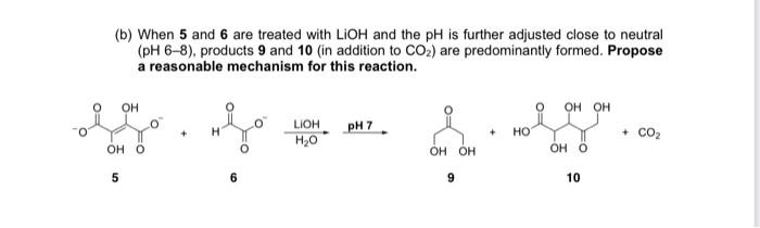 Answered: (b) When 5 and 6 are treated with LIOH… | bartleby