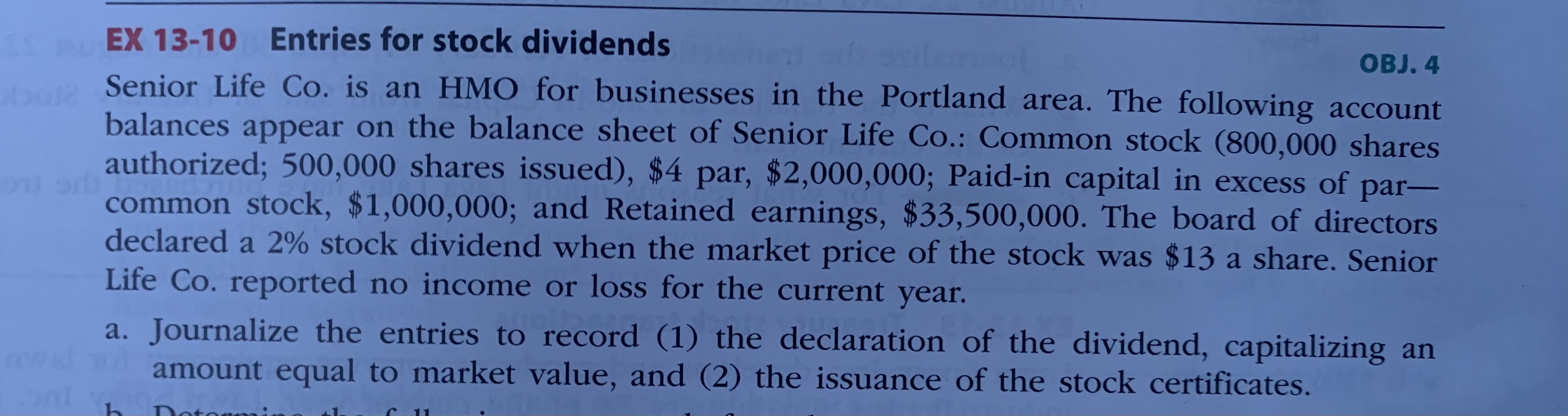 4
Senior Life Co. is an HMO for businesses in the Portland area. The following account
balances appear on the balance sheet of Senior Life Co.: Common stock (800,000 shares
orta
authorized; 500,000 shares issued), $4 par, $2,000,000; 

<div class=