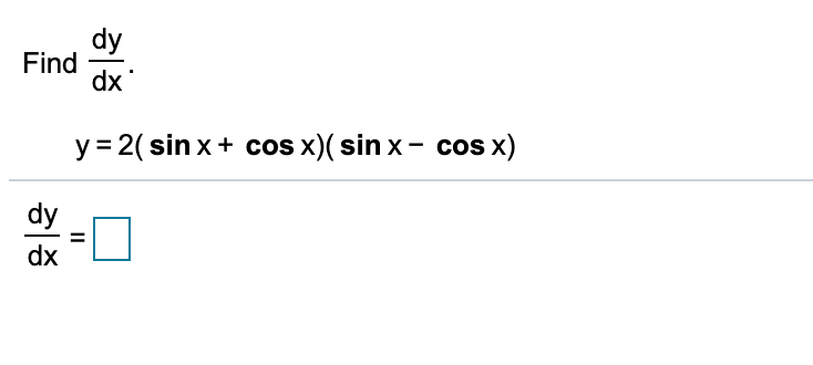 Answered: dy Find dx y = 2( sin x+ cos x)( sin x-… | bartleby