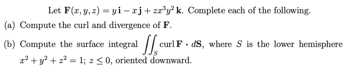 Answered: Let F(x, y, z) = yi – xj+ zx°y² k.… | bartleby