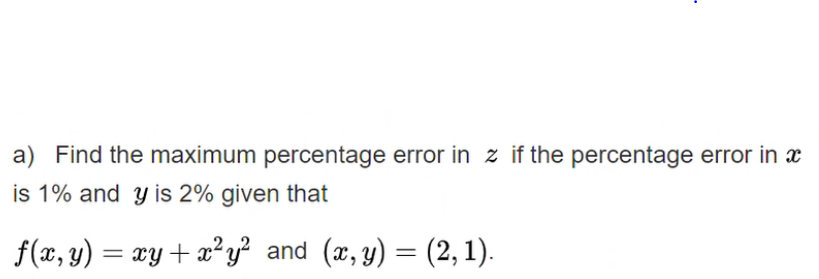 Answered: a) Find the maximum percentage error in… | bartleby