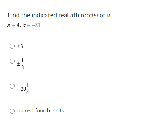 find the indicated real nth roots of an 3 a 8