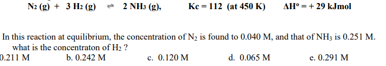 Answered: N2 (g) + 3 H2 (g) - 2 NH3 (g), Ke = 112… | bartleby