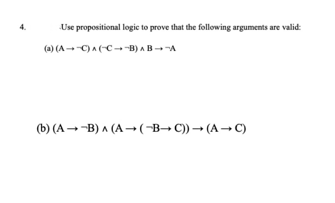 Answered: 4. Use Propositional Logic To Prove… | Bartleby