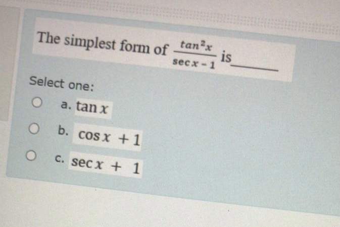 Answered The Simplest Form Of Tan2x Is Secx 1 Bartleby