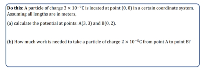 Answered: Do this: A particle of charge 3 × 10-"C… | bartleby