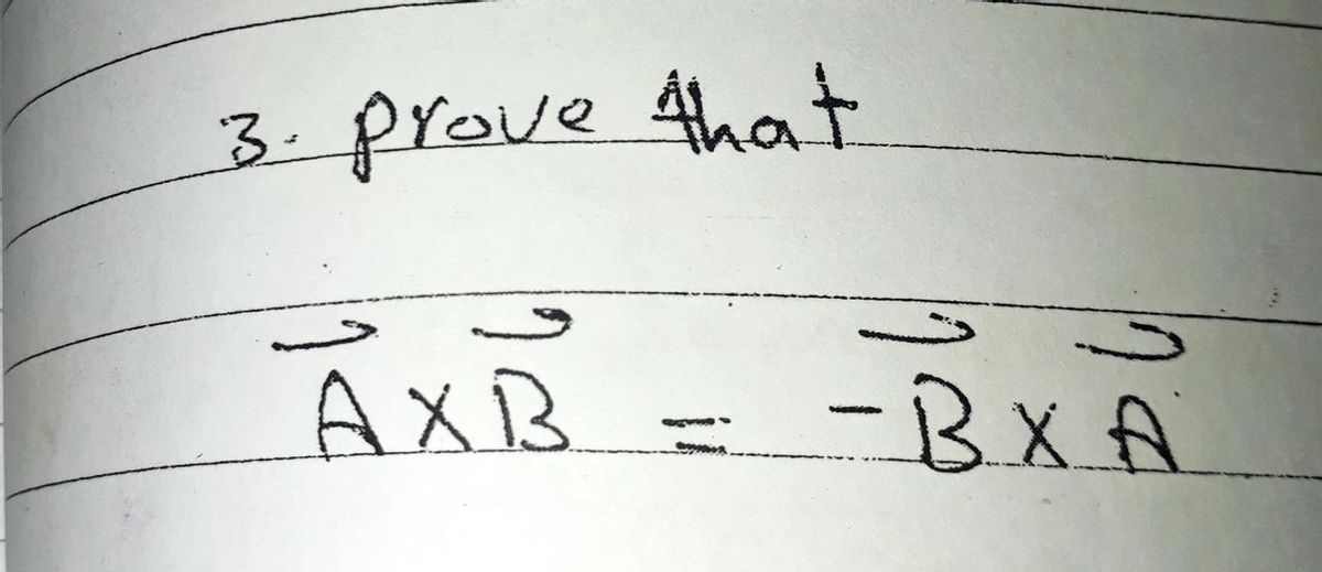 Answered: 3.prove That AXB -BXA | Bartleby