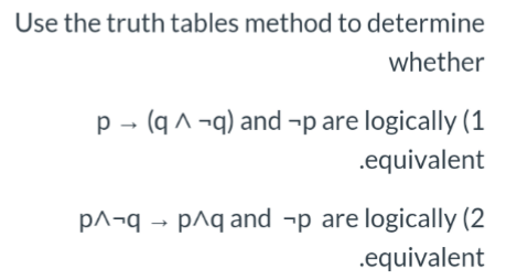 Answered: Use the truth tables method to… | bartleby