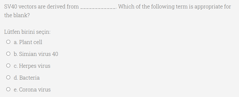 Answered: SV40 vectors are derived from Which of… | bartleby