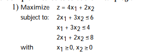 Answered: 1) Maximize z = 4x1 + 2x2 subject to:… | bartleby