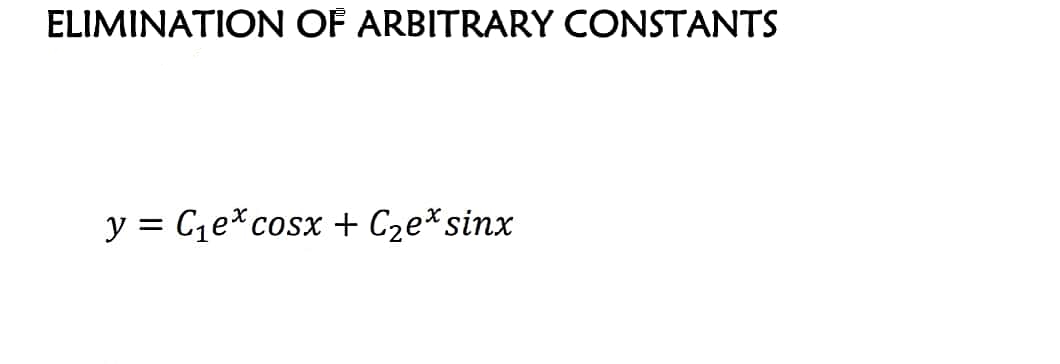 Answered: ELIMINATION OF ARBITRARY CONSTANTS y =… | bartleby