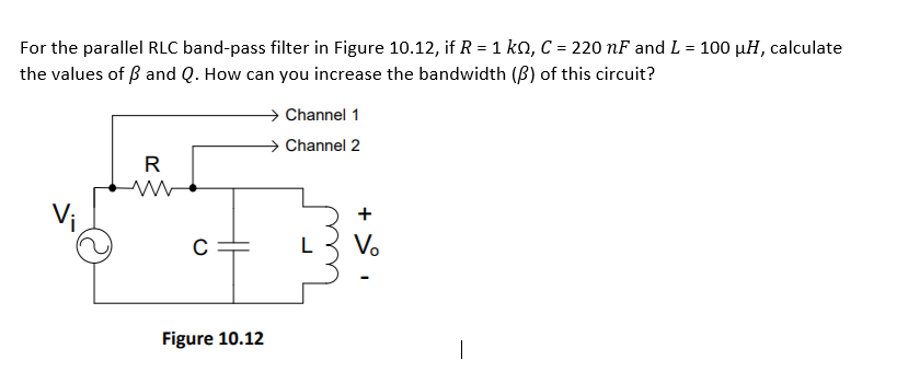Answered For The Parallel Rlc Band Pass Filter Bartleby