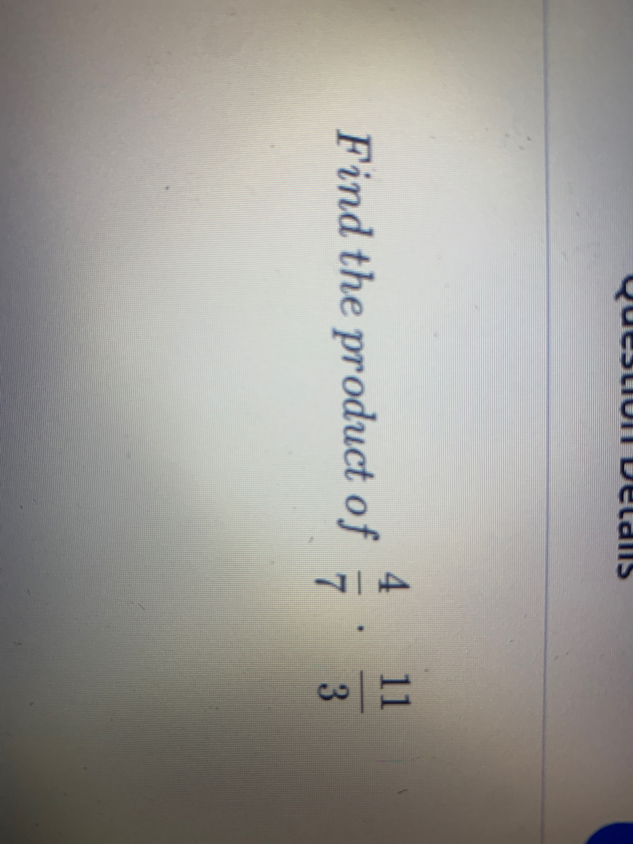 Answered 4 11 Find the product of 7 3. bartleby