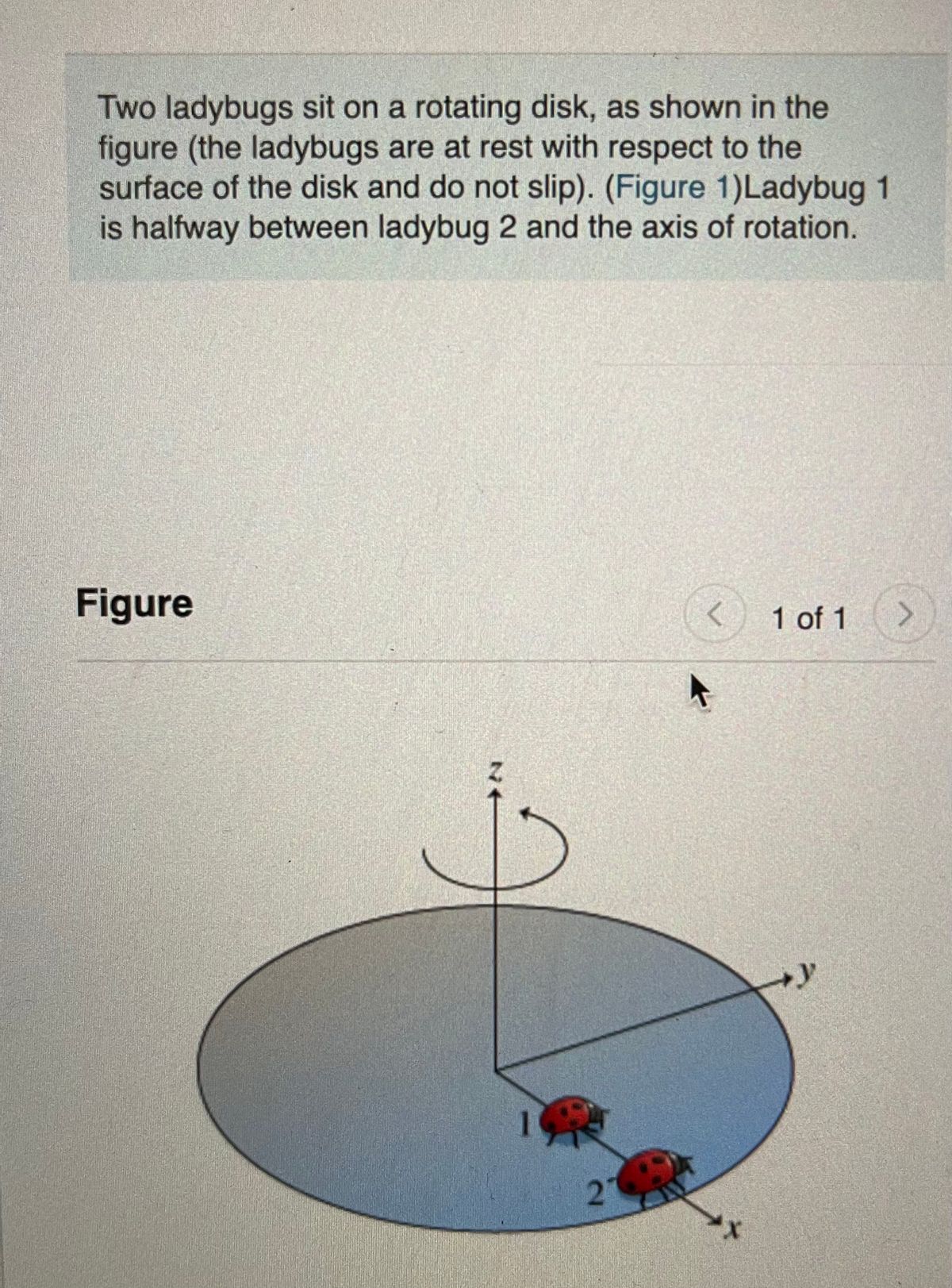 Answered: Two ladybugs sit on a rotating disk, as… | bartleby