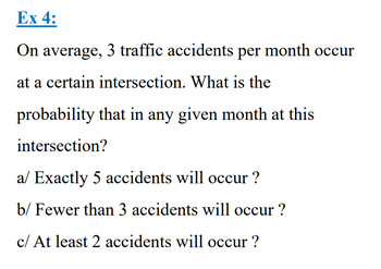 Answered: Ex 4: On Average, 3 Traffic Accidents… | Bartleby