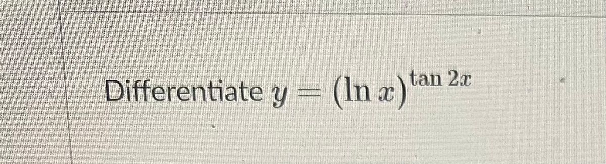 Answered Differentiate Y Ln R Tan 2x Bartleby