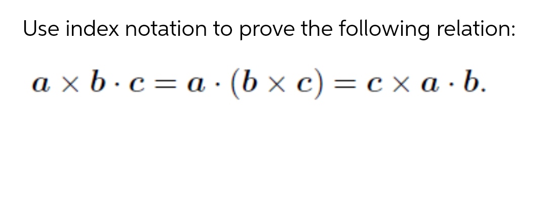 Answered: Use Index Notation To Prove The… | Bartleby