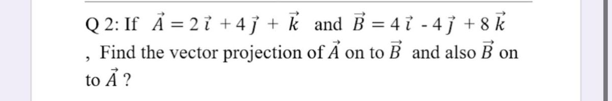 Answered Q 2 If A 2 I 4j K And B 4 ỉ Bartleby