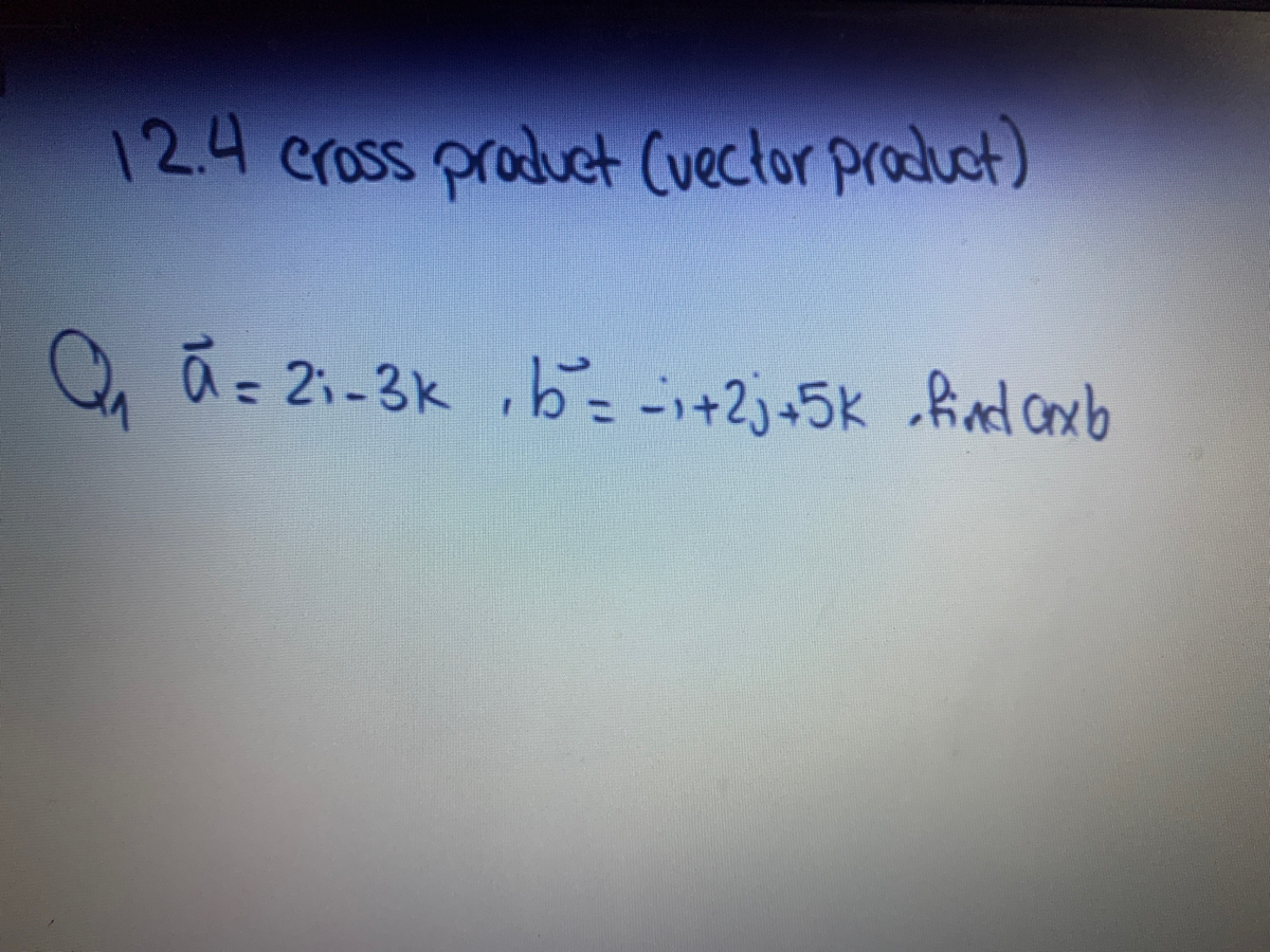 Answered 12 4 Cross Praduct Vector Prodluct Q Bartleby