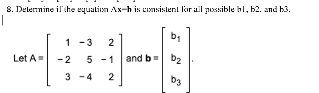 Answered 8 Determine If The Equation Ax B Is Bartleby