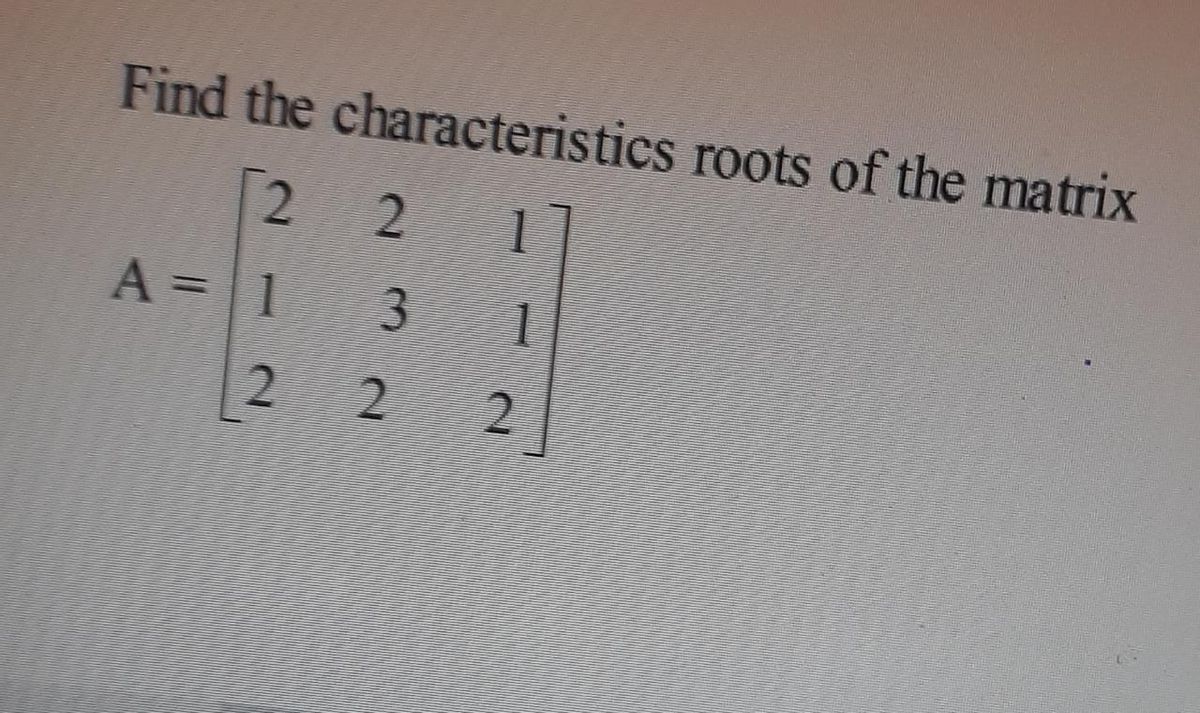 answered-find-the-characteristics-roots-of-the-bartleby