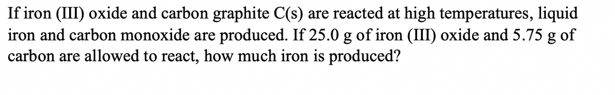 Answered: If iron (III) oxide and carbon graphite… | bartleby