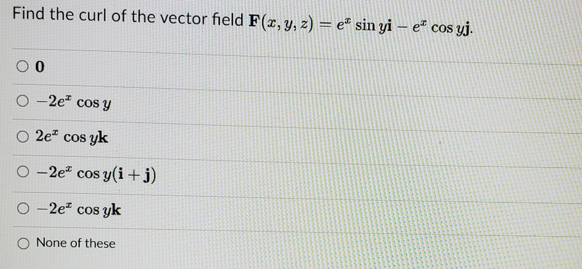 Answered Fird The Curl Of The Vector Field F X Bartleby