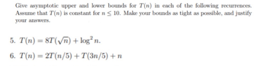 Answered: 6. T(n) = 2T(n/5) + T(3n/5) +n %3D | bartleby