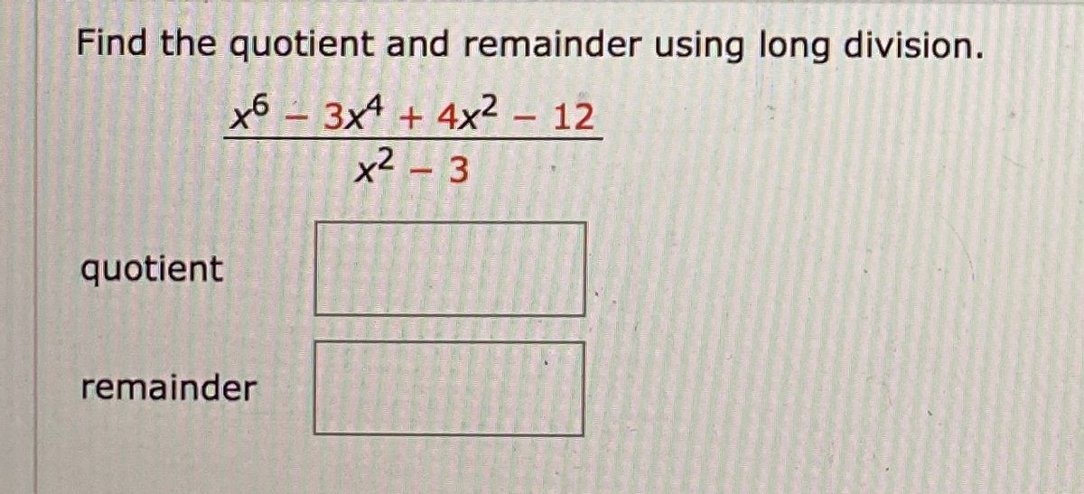 Answered: Find The Quotient And Remainder Using… | Bartleby