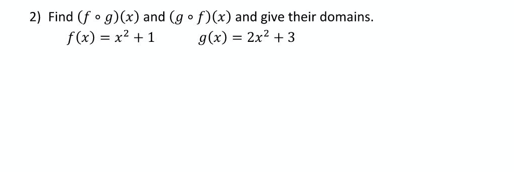 Answered: 2) Find (f o g)(x) and (g o f)(x) and… | bartleby