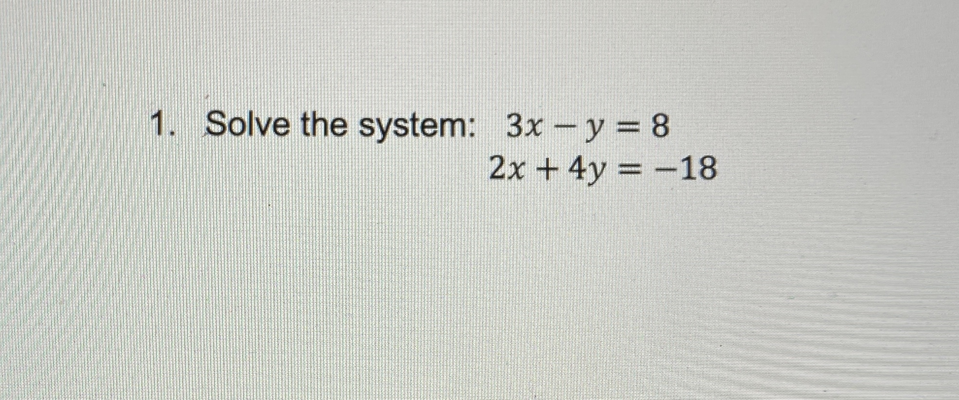 Answered: Solve the system: 3x-y = 8 2x + 4y =… | bartleby