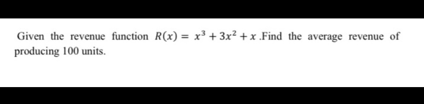 Answered Given The Revenue Function R X X Bartleby