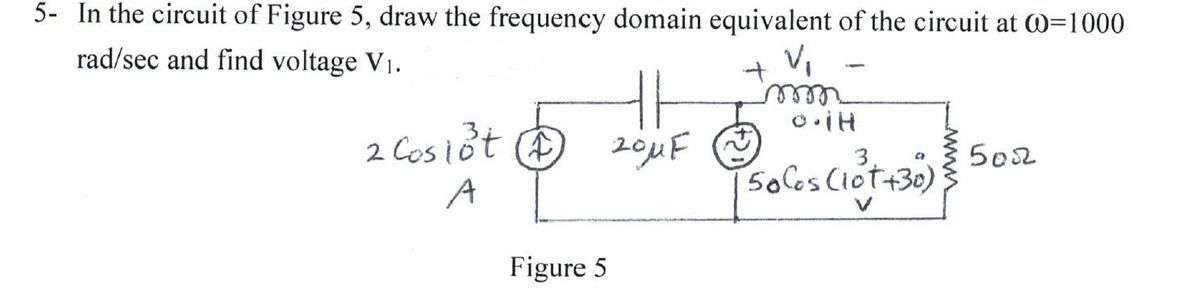 Answered: 5- In the circuit of Figure 5, draw the… | bartleby